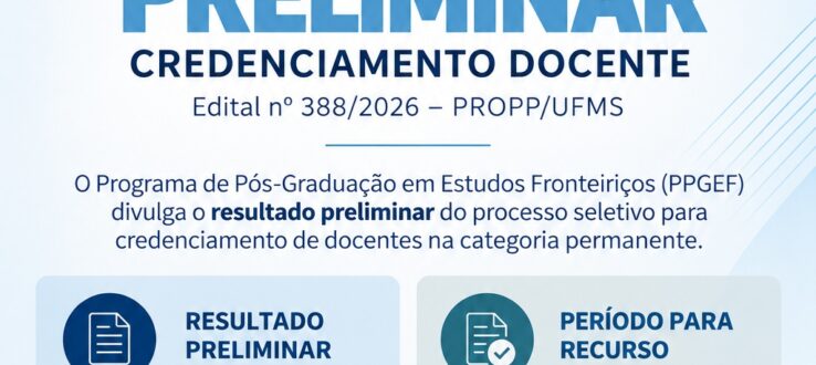 Divulgado Resultado Preliminar de Credenciamento de Professores do Quadro Docente do Programa de Pós-Graduação em Estudos Fronteiriços da UFMS
